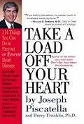 Take a Load Off Your Heart 109 Things You Can Actually Do to Prevent Halt or Reverse Heart Disease