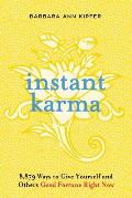 Instant Karma 8879 Ways to Give Yourself & Others Good Fortune Right Now