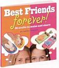 Best Friends Forever 199 Projects to Make & Share