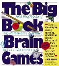 Big Book of Brain Games 1000 Playthinks of Art Mathematics & Science