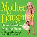 Mother to Daughter Shared Wisdom from the Heart
