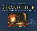 Grand Tour A Travelers Guide to the Solar System
