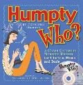 Humpty Who A Crash Course in 80 Nursery Rhymes for Clueless Moms & Dads With CD