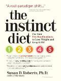 Instinct Diet Use Your Five Food Instincts to Lose Weight & Keep It Off