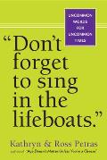 Dont Forget to Sing in the Lifeboats Uncommon Wisdom for Uncommon Times