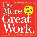 Do More Great Work Stop the Busywork & Start the Work That Matters