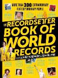 Recordsetter Book of World Records 300 + Extraordinary Feats by Ordinary People