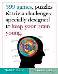 399 Games Puzzles & Trivia Challenges Specially Designed to Keep Your Brain Young