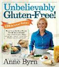 Unbelievably Gluten Free 125 Delicious Recipes Dinner Dishes You Never Thought Youd be Able to Eat Again