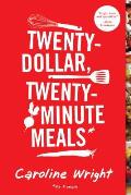 Twenty Dollar Twenty Minute Meals for 4 People