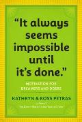 It Always Seems Impossible Until Its Done Motivation for Dreamers & Doers