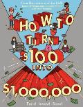 How to Turn $100 Into $1000000 A Kids Guide to Earning Saving & Investing