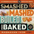 Smashed Mashed Boiled & Baked & Fried Too A Celebration of Potatoes in 75 Irresistible Recipes