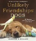 Unlikely Friendships Dogs 40 Stories of Canine Compassion & Courage