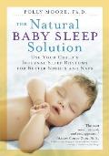Natural Baby Sleep Solution Follow Your Childs Internal Sleep Rhythms for Better Nights & Naps