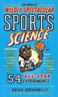 Book of Wildly Spectacular Sports Science 47 All Star Experiments