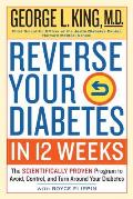 Reverse Your Diabetes in 12 Weeks The Scientifically Proven Program to Avoid Control & Turn Around Your Diabetes