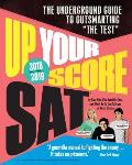 Up Your Score SAT 2018 2019 Edition The Underground Guide to Outsmarting The Test