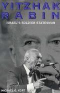 Yitzhak Rabin Israels Soldier Statesman