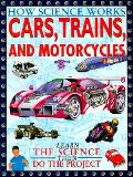 Cars Trains & Motorcycles How Science Wo