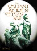 Valiant Women Of The Vietnam War