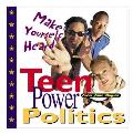 Teen Power Politics Make Yourself Heard