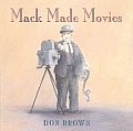 Mack Made Movies Mack Sennett