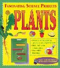 Fascinating Science Projects Plants