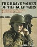 Brave Women of the Gulf Wars Operation Desert Storm & Operation Iraqi Freedom