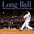 Long Ball: The Legend and Lore of the Home Run