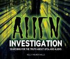 Alien Investigation Searching for the Truth about UFOs & Aliens