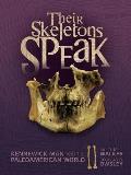 Their Skeletons Speak: Kennewick Man and the Paleoamerican World