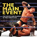 Main Event The Moves & Muscle of Pro Wrestling