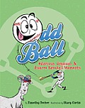 Odd Ball Hilarious Unusual & Bizarre Baseball Moments
