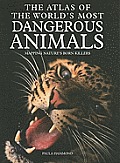 Atlas of the Worlds Most Dangerous Animals Mapping Natures Born Killers