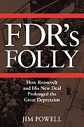 Fdrs Folly How Roosevelt & His New Deal