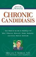 Chronic Candidiasis Your Natural Guide to Healing with Diet Vitamins Minerals Herbs Exercise an D Other Natural Methods