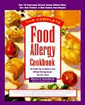 Complete Food Allergy Cookbook The Foods Youve Always Loved Without the Ingredients You Cant Have