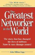 Greatest Networker in the World The Story That Has Changed the Lives of Millions Now It Can Change Yours