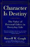 Character Is Destiny The Value of Personal Ethics in Everyday Life