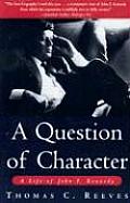Question of Character A Life of John F Kennedy