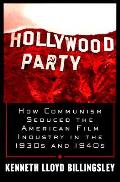 Hollywood Party How Communism Seduced