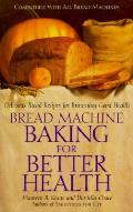 Bread Machine Baking For Better Health