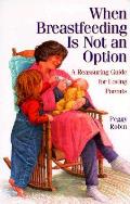 When Breastfeeding Is Not An Option