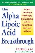 Alpha Lipoic Acid Breakthrough The Superb Antioxidant That May Slow Aging Repair Liver Damage & Reduce Therisk of Cancer