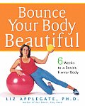Bounce Your Body Beautiful 6 Weeks to a Sexier Firmer Body