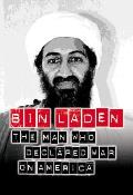 Bin Laden The Man Who Declared War On Am