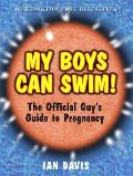 My Boys Can Swim The Official Guys Guide to Pregnancy