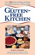 Gluten Free Kitchen Over 135 Delicious Recipes for People with Gluten Intolerance or Wheat Allergy