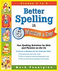 Better Spelling in 5 Minutes a Day Fun Spelling Activities for Kids & Parents on the Go Intermediate Grades